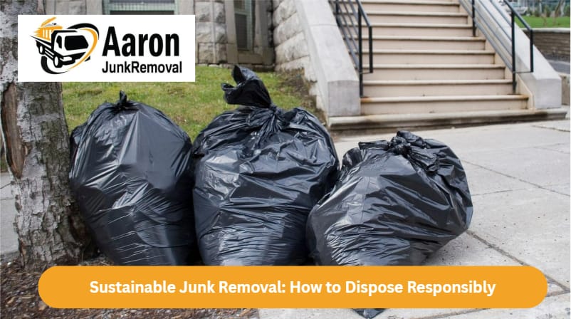 Sustainable Junk Removal: How to Dispose Responsibly